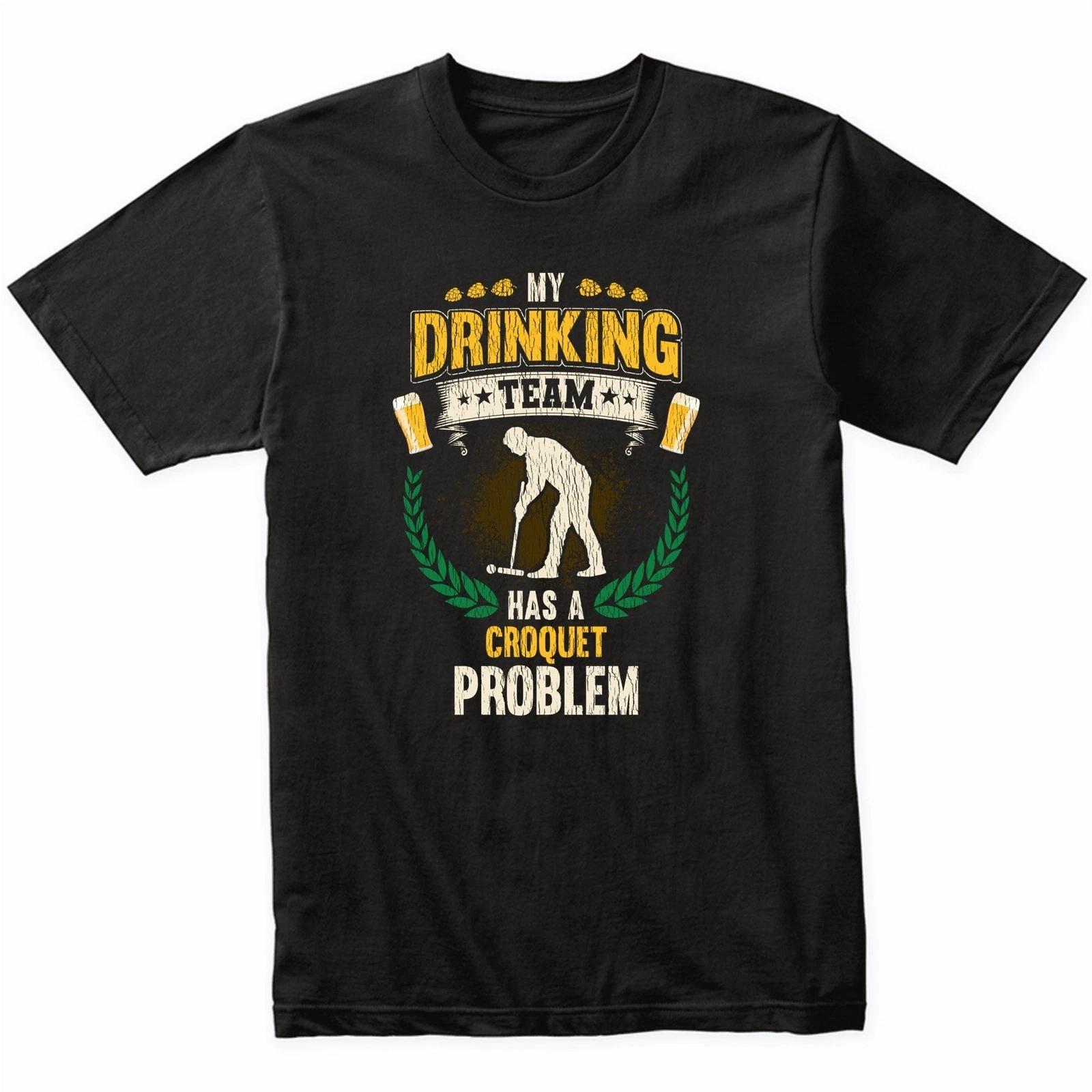 My Drinking Team Has A Croquet Problem Funny Croquet T-Shirt XL