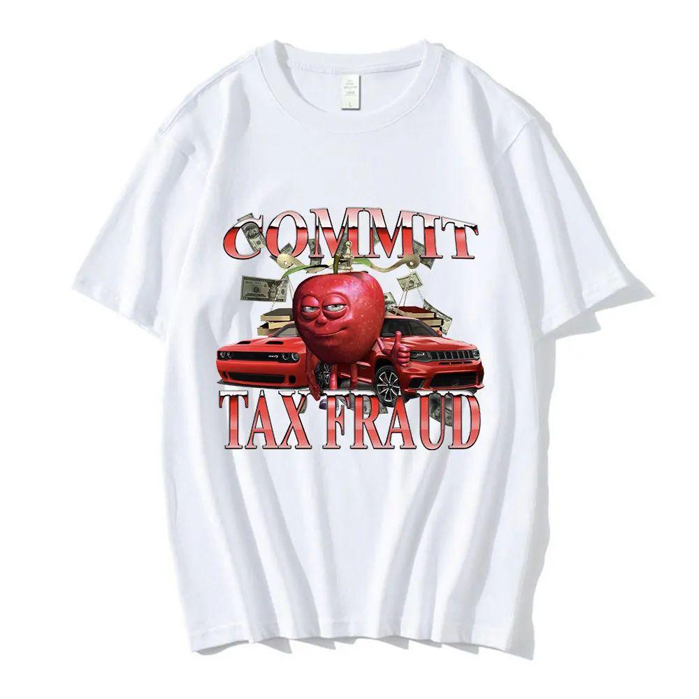 Funny Meme Graphic T Shirt Commit Tax Fraud Top Fashion Harajuku Short Sleeve Casual Cotton Oversized Breathable Tops Unisex