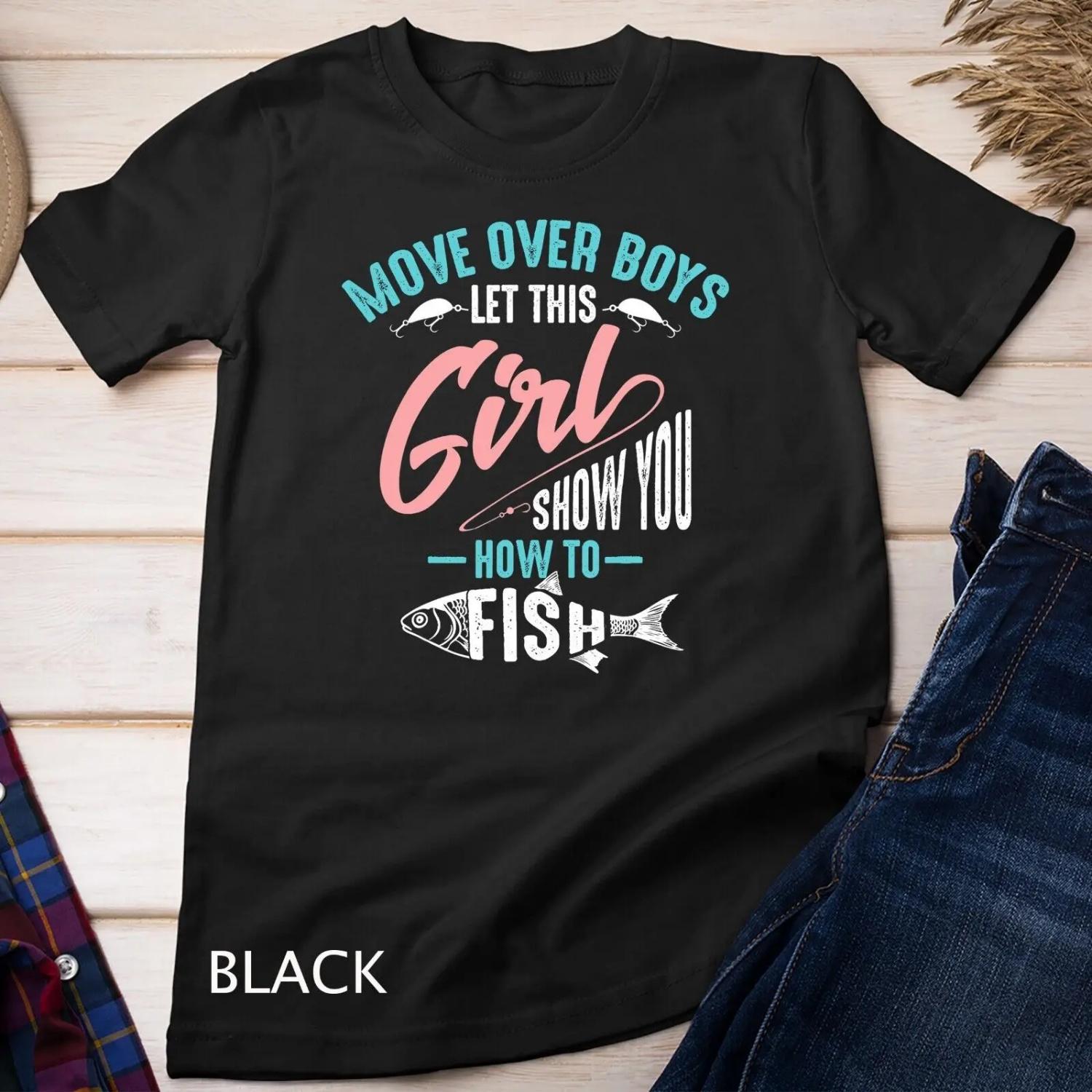 

Move Over Boys Let This Girl Show You How To Fish T Shirt S чёрный