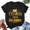 You Have Me Up To The Balls Unisex T Shirt Funny Spanish Phrases Jokes Tees Soft Women Men's Oversized Clothing Short Sleeve Tee