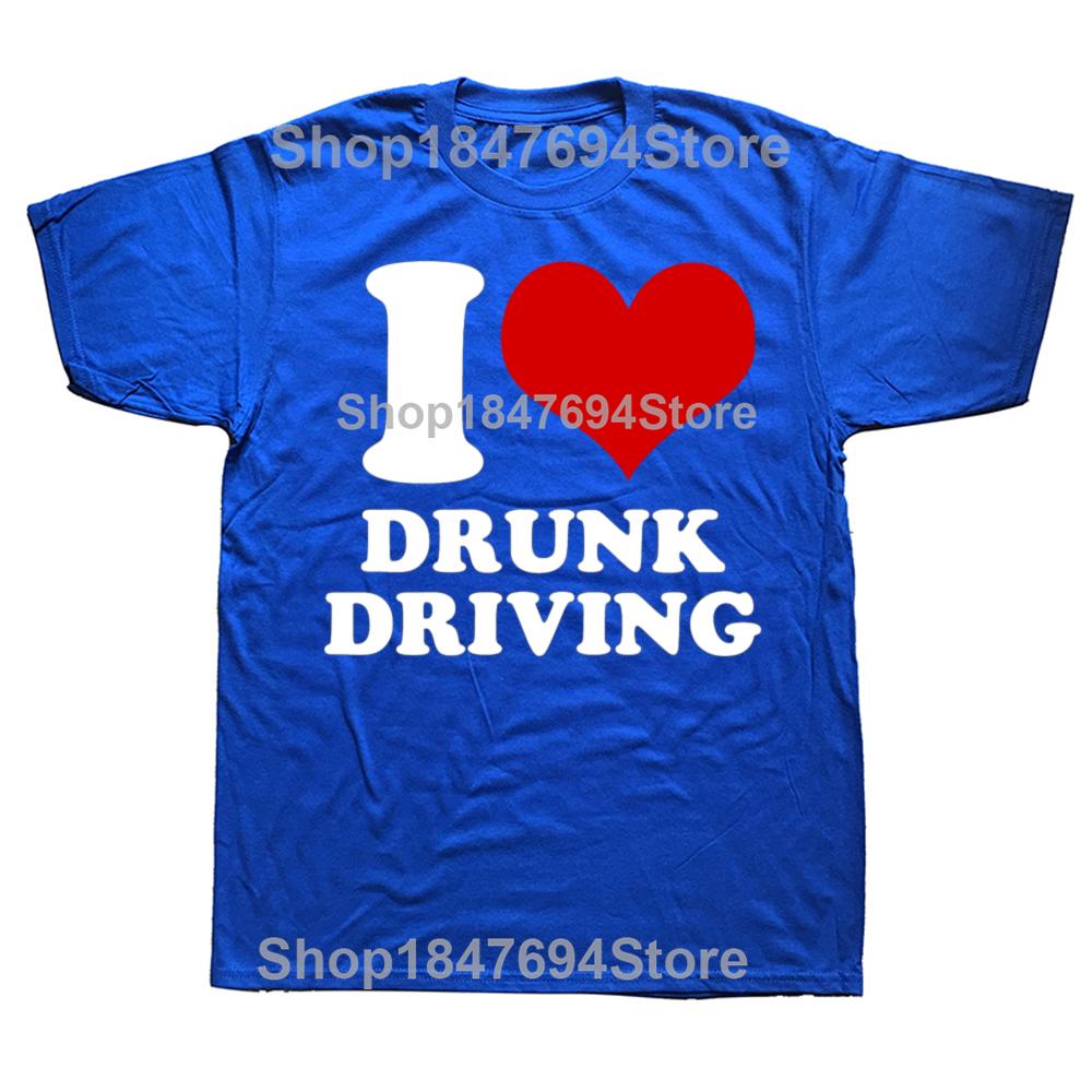 Funny I Love Drunk Driving Illegal Quote 100% Cotton T-shirts Men Fashion Casual Tshirt Loose Oversized Streetwear T Shirt