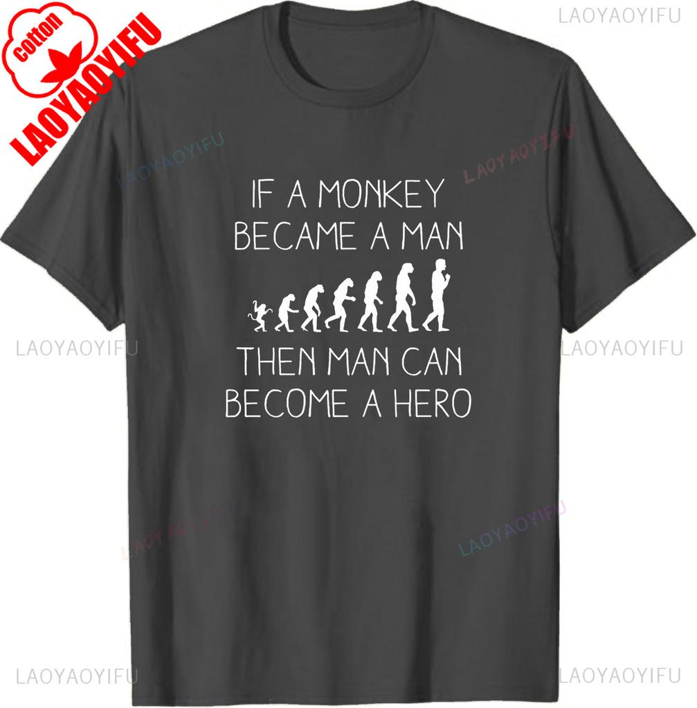 If A Monkey Became A Man Then Man Can Become A Hero Monkey Shirt Evolution TShirt Cute Unisex  Womens Shirt Men Clothing