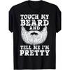European Sizes Men'S Funny "Touch My Beard & Tell Me I'm Pretty" Graphic T-Shirt - Bearded for Design, Comfortable Casual Short Sleeve Tee with Print