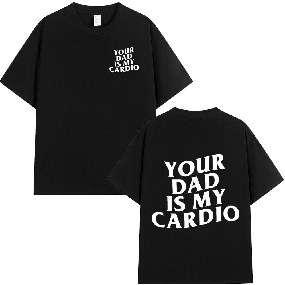 Your Mom Is My Cardio Gym T-Shirt Funny Sarcastic Sayings Joke Short Sleeve T-shirts Cotton Tee Shirt Oversized Tops Streetwear