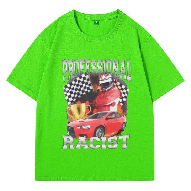 Professional Racist Unisex T-Shirt Offensive Funny Meme T Shirt Men's Women Fashion Retro Hip Hop Short Sleeves Oversized Tees