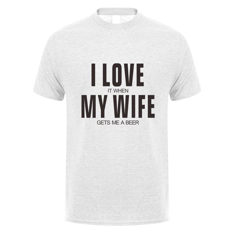 I Love It When My Wife Gets Me A Beer T Shirt Unisex Cotton Short Sleeve Funny Beer Tshirts Fashion Unisex Tshirt JL151