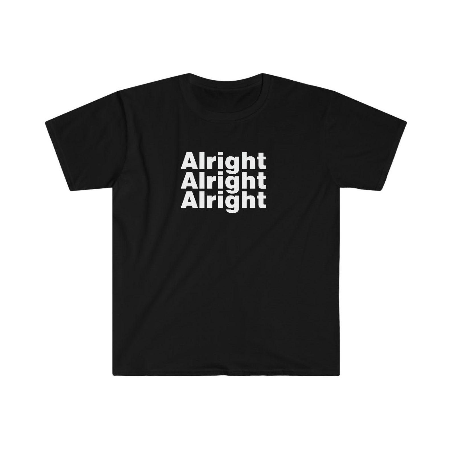 Alright T Shirt Funny Texas Pride T Shirt XL