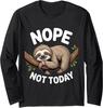Nope Not Today Sloth Enthusiast Sloth Spirit Lover Long Sleeve T-Shirt