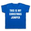 This Is My Christmas Jumper Funny Anti Xmas Slogan Kids Childs T-Shirt