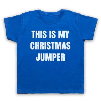 This Is My Christmas Jumper Funny Anti Xmas Slogan Kids Childs T-Shirt