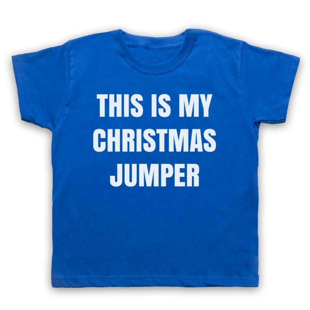 This Is My Christmas Jumper Funny Anti Xmas Slogan Kids Childs T-Shirt 4XL