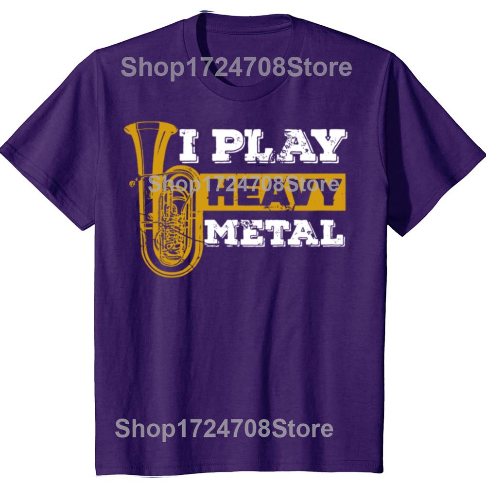 Tuba I Play Heavy Metal Marching Band T Shirts Graphic Cotton Streetwear Short Sleeve Birthday Gifts Tshirt Mens Clothing
