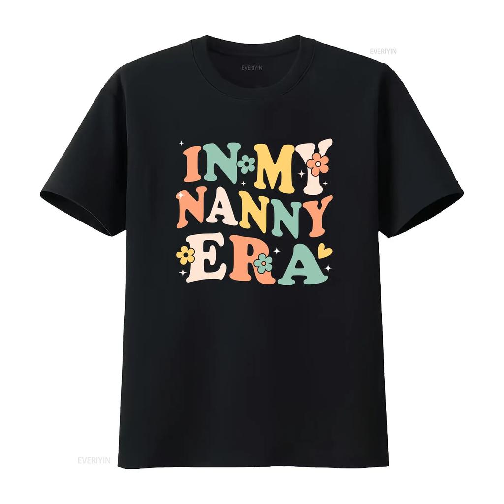 In My Nanny Era Funny Sarcastic Groovy Retro Mothers Day T Shirt Vintage Homme Stylish Versatile Streetwear Slightly