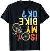 Is My Bike OK Funny Cycling Cyclist TShirt Print Original Design Gifts T Shirts Graphic T Shirts Unisex Camisas Streetwear