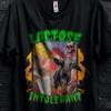 Funny Retro Lactose Intolerant Funny 90s Shirt,Teenagers Gift,Shirts That Go Hard,Vintage Silly Gifts Quote T-Shirt,Oversized Distressed Tee