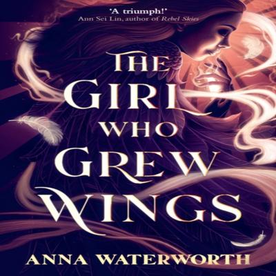 The Girl Who Grew Wings by Anna Waterworth Paperback Book 9781912626540