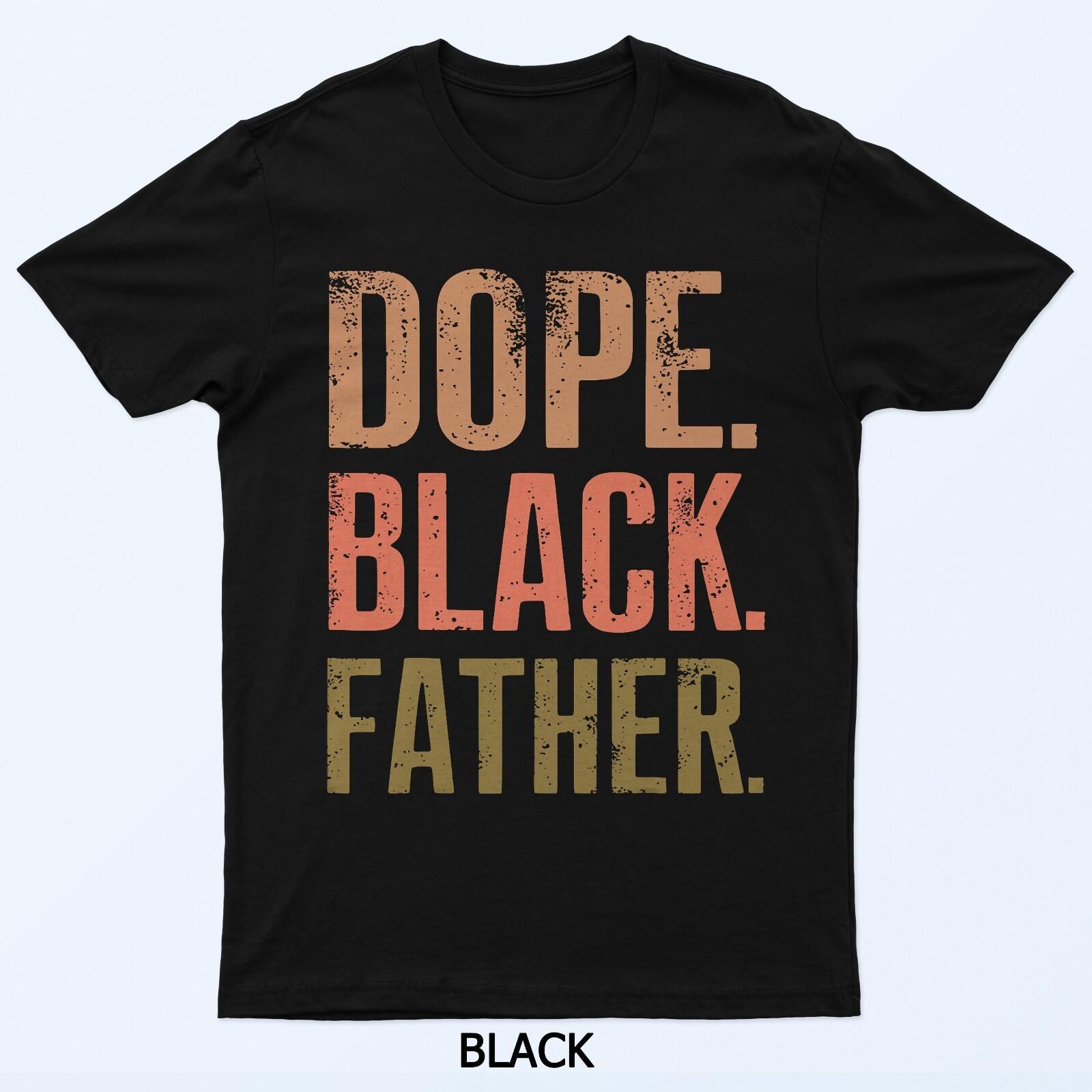 

Mens Dope Black Father Black Dad Fathers Day T-Shirt XL