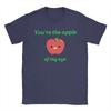 Youre the Apple of My Eye Valentine TShirt for Unisex  Casual Pure Cotton Tee Shirt O Neck Short Sleeve T Shirt Gift Idea Clothes