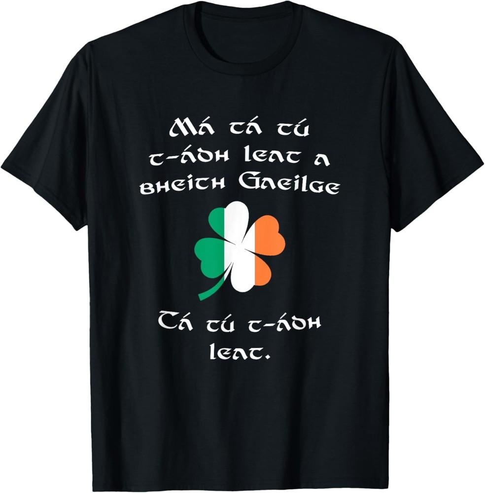 If You re Lucky Enough To Be Irish Gaelic Saying T-Shirt Unisex T-Shirt XL