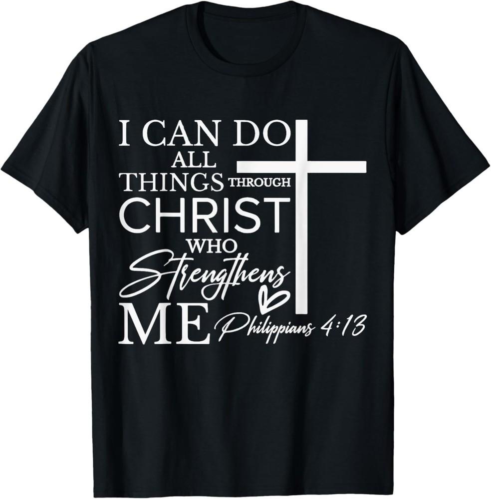 I Can Do All Things Through Christ Christian Faith T-Shirt Unisex T-Shirt XXXL