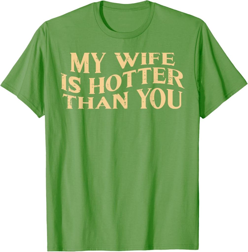 My Wife Is Hotter Than You Husband Men Graphic Cotton TShirt Funny Sarcastic Casual Tee