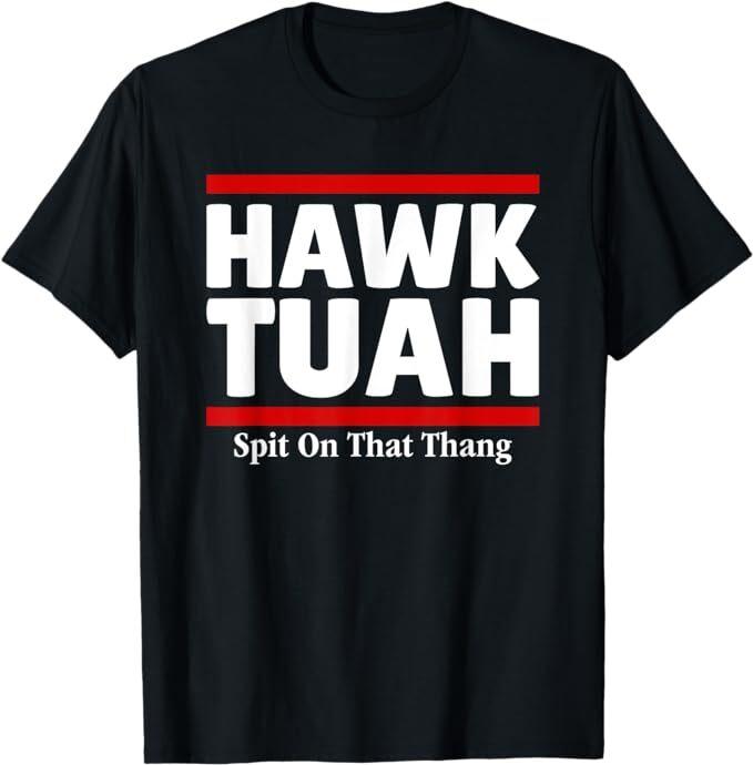 Funny Hawk Tuah On That Thang Hawk Tush T-Shirt