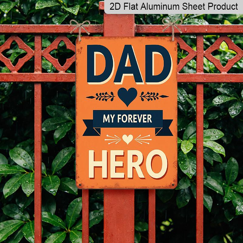 2D Flat 1pc Dad My Forever Hero Aluminium Metal Wall Art Plaque - 8x12 Inch Rustic Vintage Inspirational Decor for Father's Day, Bedroom, Office