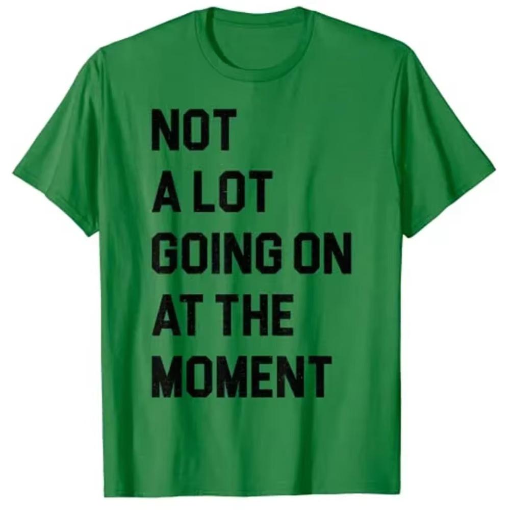 Not a Lot Going On At The Moment Funny Lazy Bored Sarcastic T-Shirt