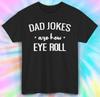Dad Jokes Are How Eye Roll T-Shirt Mens Womens Tees Top | Funny Dad Humor Tee | Father's Day S-5XL