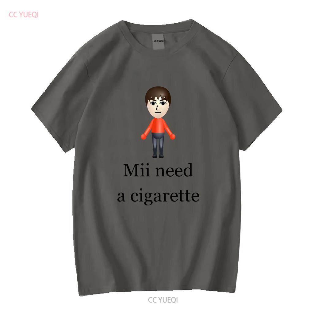 Mii Need A Cigarette T Shirt Funny Wii Humorous Video Game Long or Short Sleeves Vintage Washed Designer Clothes Stretched