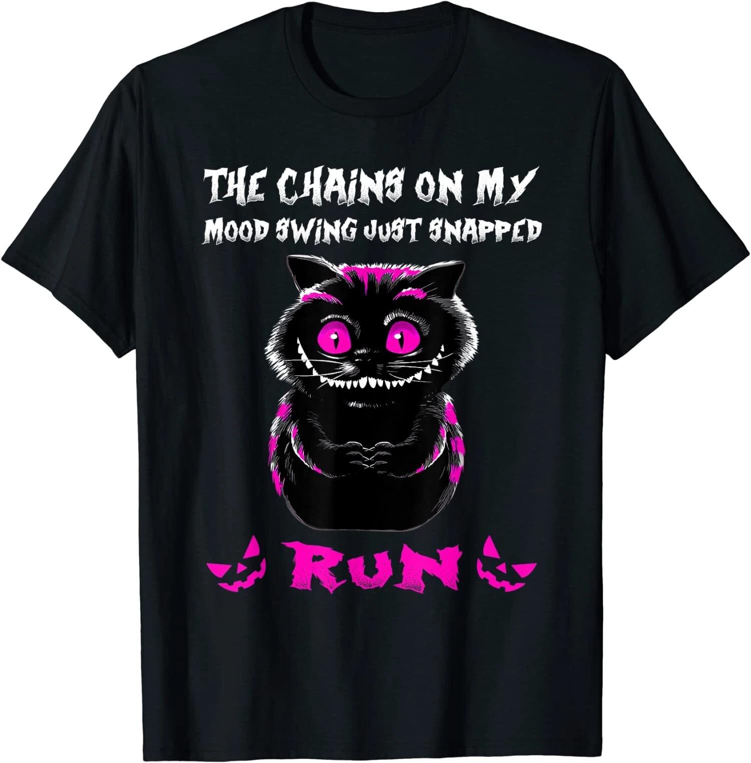 The Chains On My Mood Swing Just Snapped Creepy Cat Smiling T-Shirt XXXL