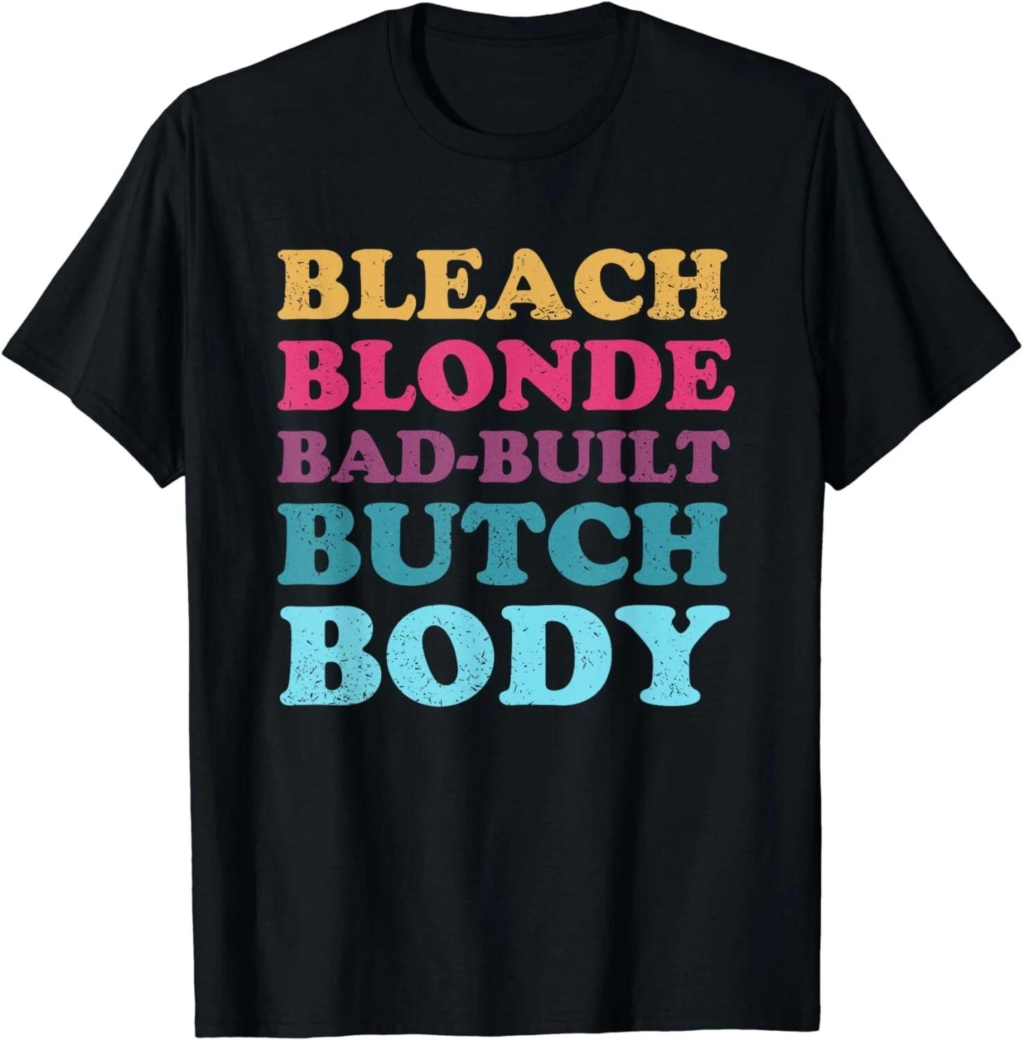 Bleach Blonde Bad Built Butch Body Vintage Look Gift Unisex T-Shirt M