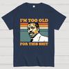 Too Old For This Shirt Nerdy T-Shirt