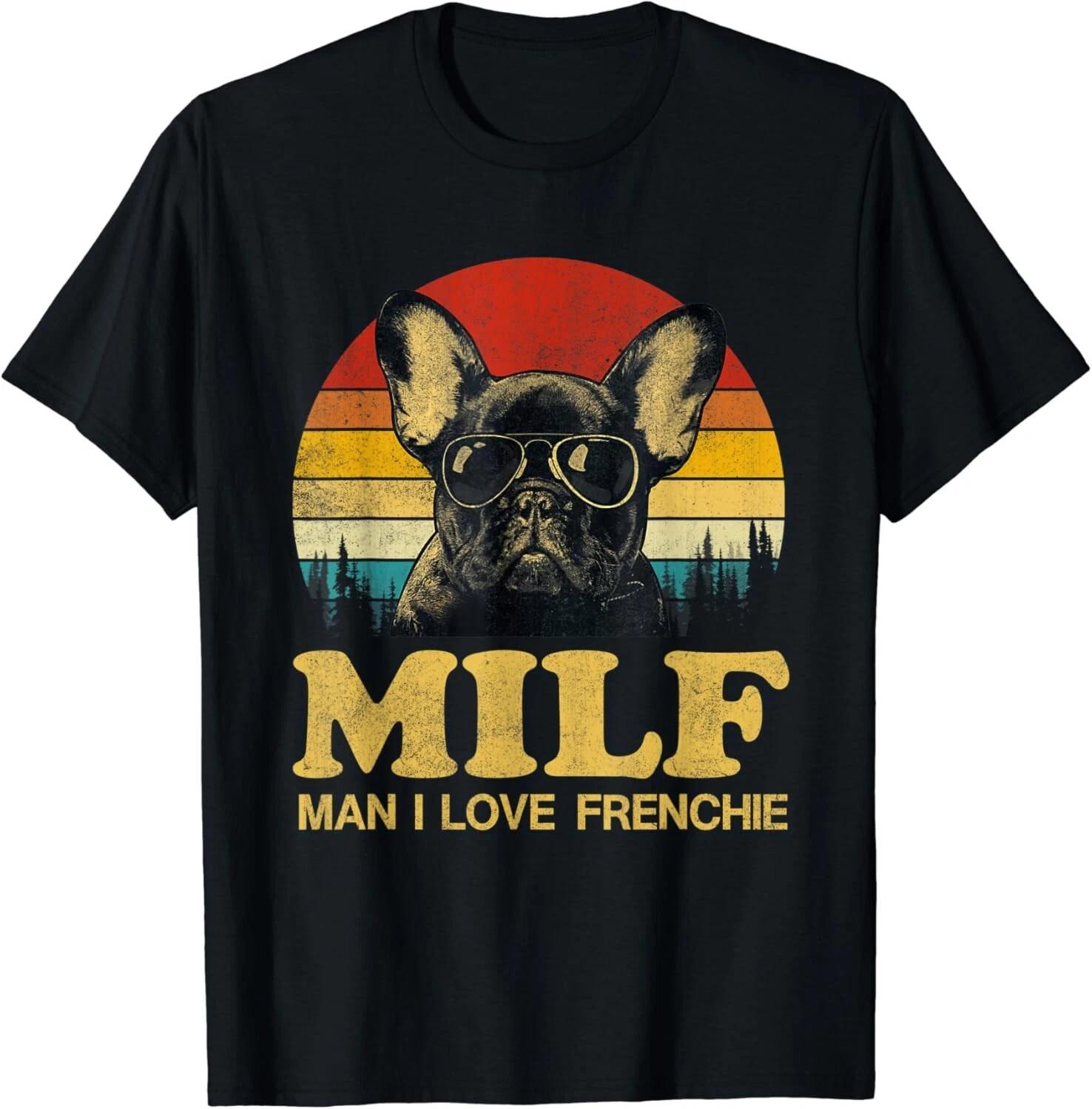 MILF-Man I Love Frenchie Funny Saying French Bulldog Lovers Gift Unisex T-Shirt 2XL