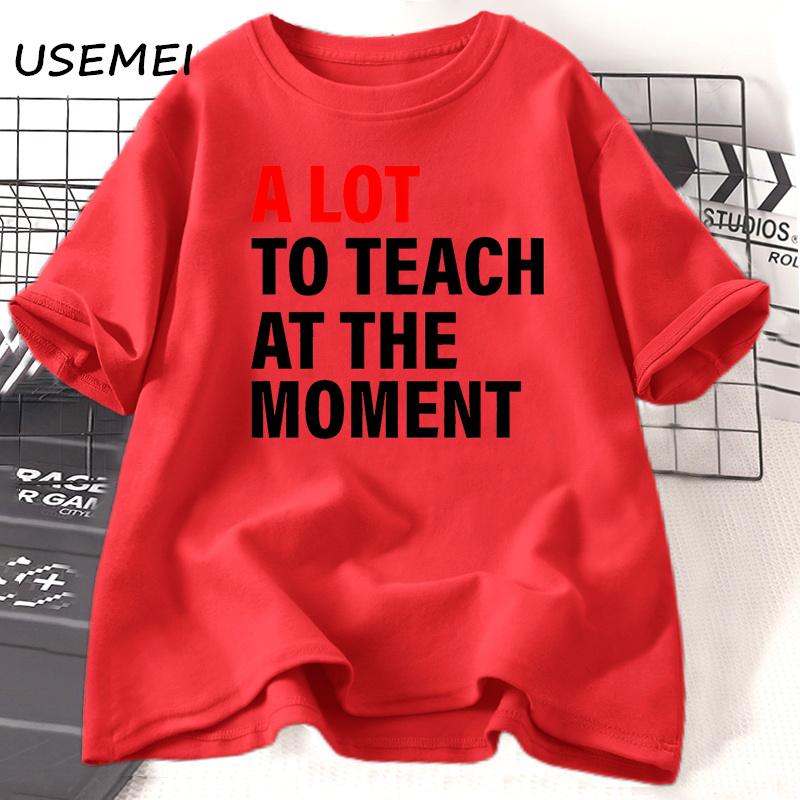 A Lot To Teach At The MoUnisext T-shirt Unisex Unisex Teacher Funny Saying T Shirt Back To School Short Sleeve Cotton Tee Shirt Clothes
