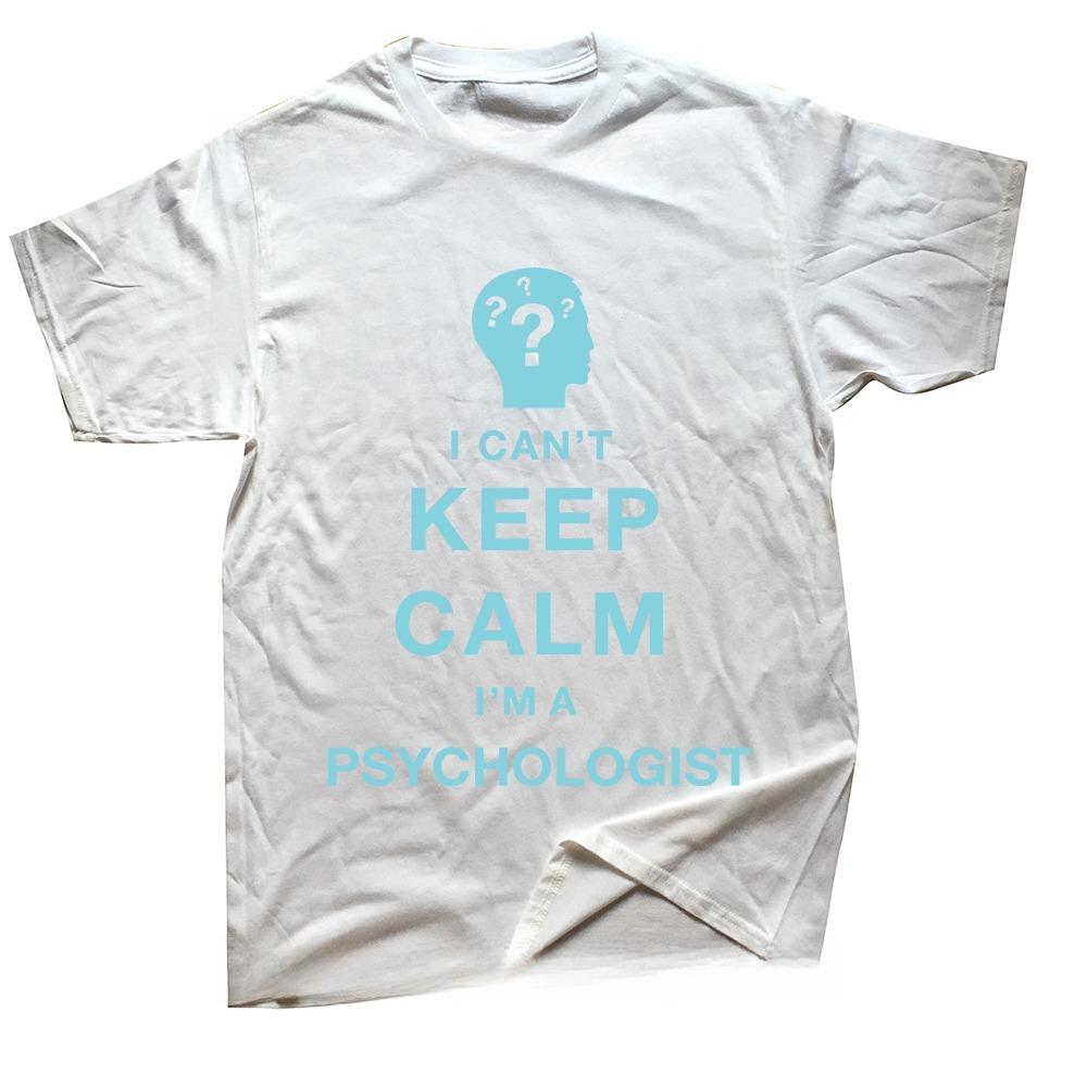 Funny I Cant Keep Calm Im A Psychologist Psychology T Shirt Summer Cotton Streetwear Short Sleeve Birthday Gifts Tshirt Men
