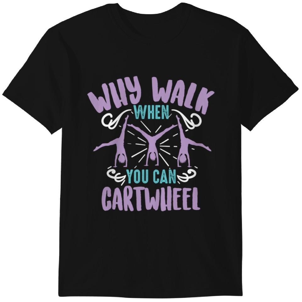 

Why Walk When You Can Cartwheel Tumbling Funny T-shirt Classic T-shirt L