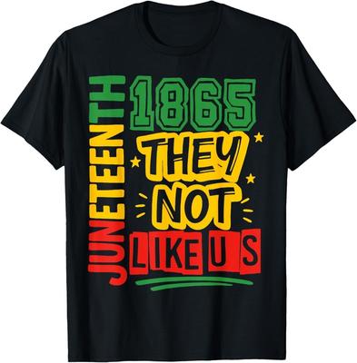 They Don't Like Us Shirt Juneteenth 1865 Pride T-Shirt Unisex T-Shirt