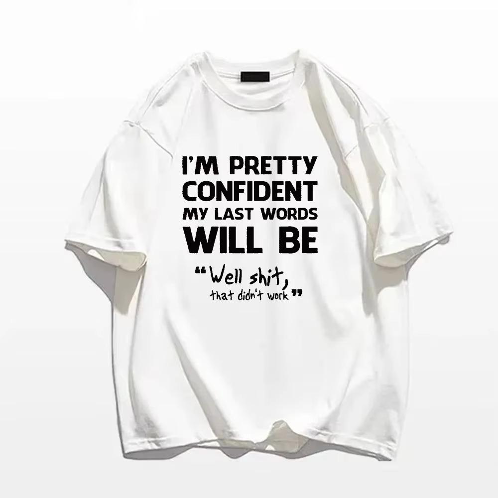 Men's Short Sleeved Fun Shirt " I`m Pretty Confident My Last Words Will Be " Casual Loose Fitting T-Shirt Ummer Men's T Shirt