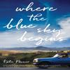 Where the Blue Sky Begins by Katie Powner Paperback Book 9780764240393