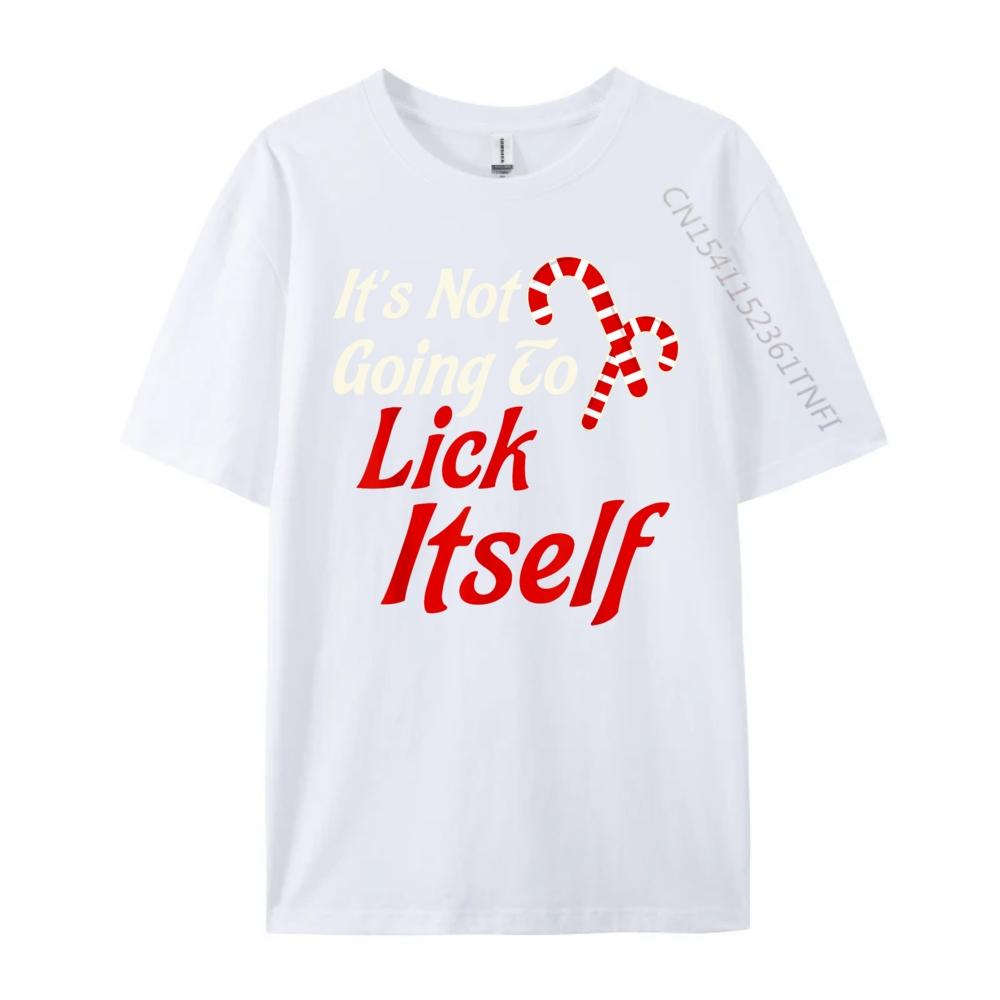 Its Not Going to Lick Itself Adult Short Sleeve Funny Christmas Oversized T Shirt Men TShirt Printed On