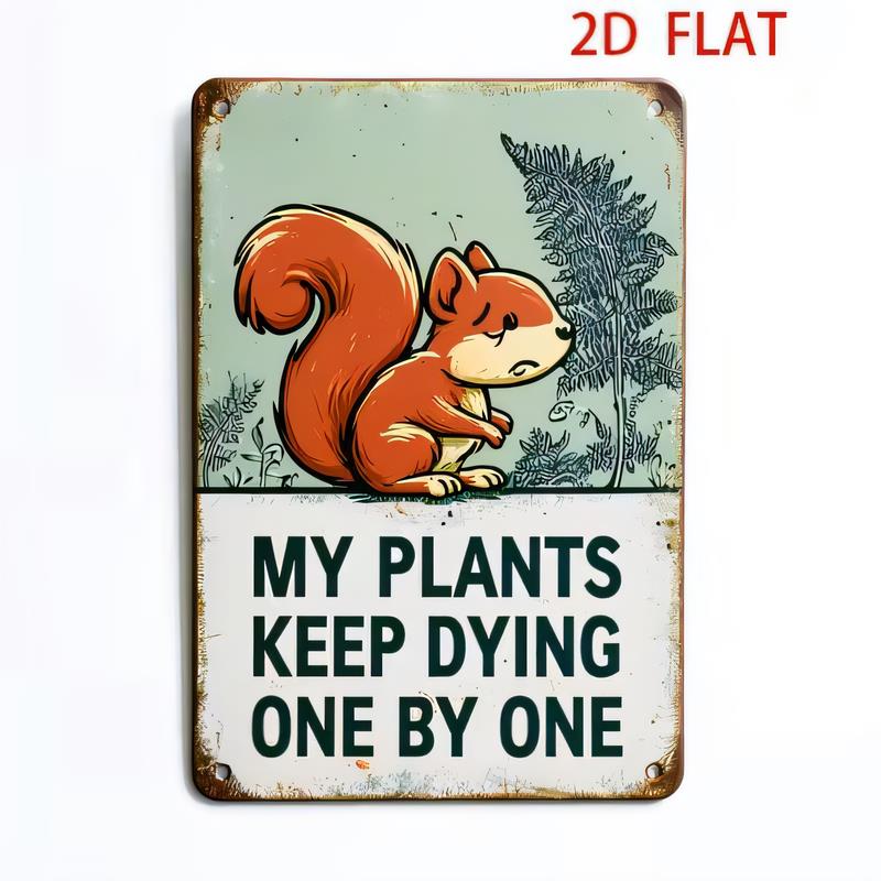 Tin Sign  Vintage Style My Plants Keep Dying One By One Funny Squirrel Cartoon Metal Wall Art Poster for Garden Shed Home Deco