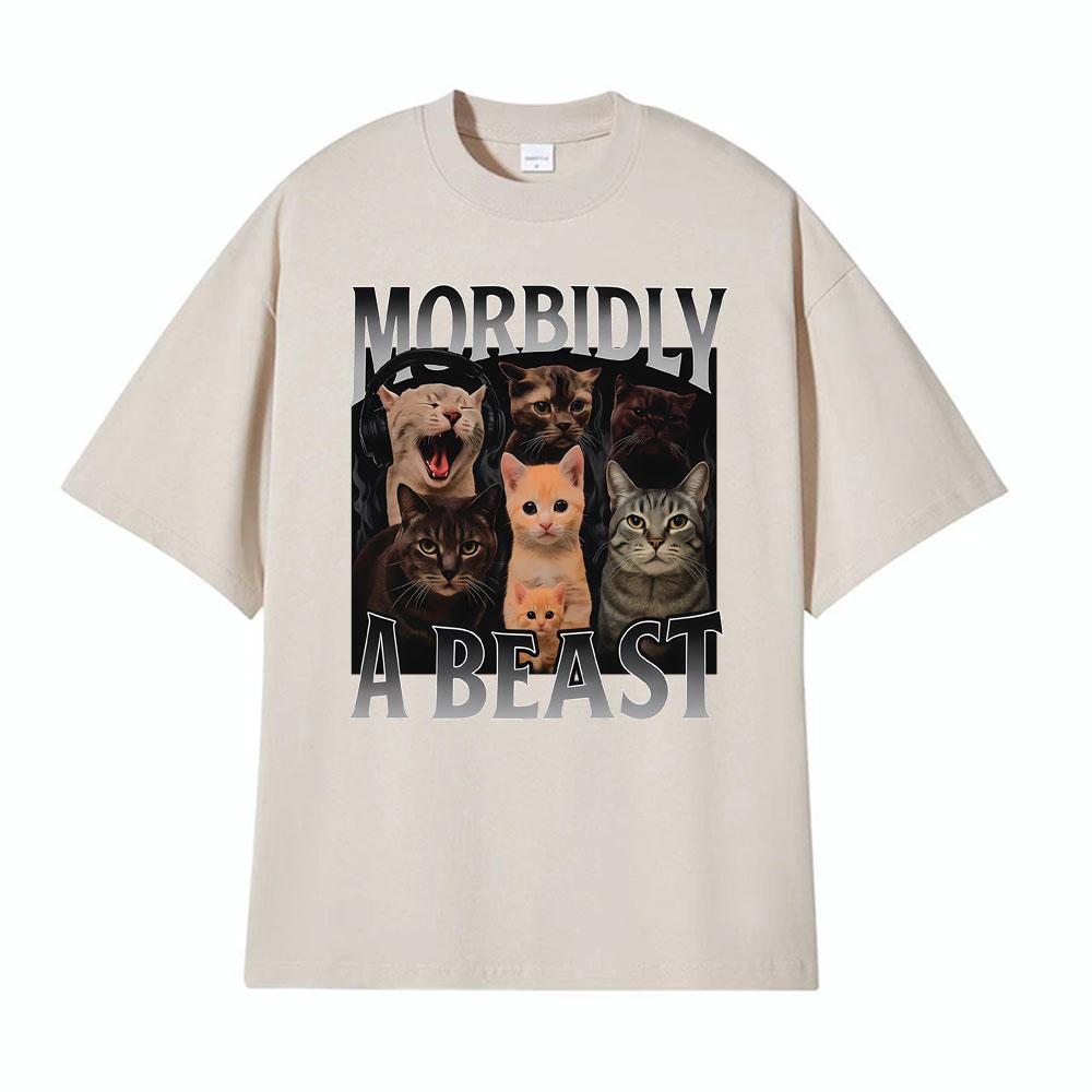 Morbidly A Beast Funny Cat Meme Classic T Shirt Men Womens Fashion Vintage Short Sleeve Tshirts Cotton Oversized Loose Tshirt