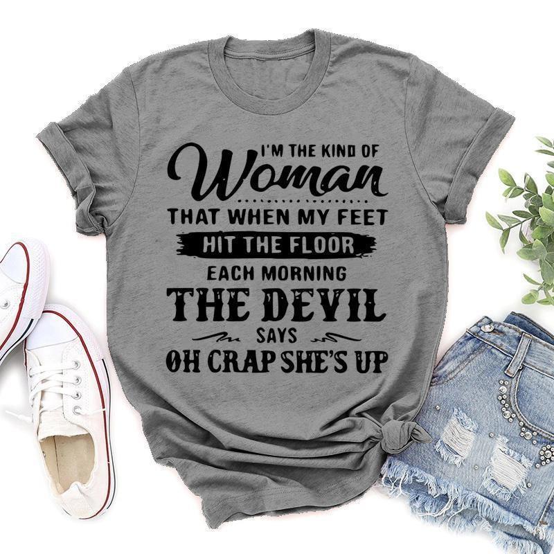 Funny I'm The Kind Of Women That When My Feet Hit The Floor Print T-shirts For Women Summer Round Neck Tee Shirt Femme tops
