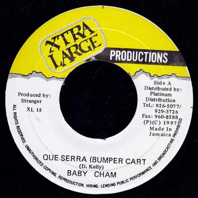 7inch Record BABY CHAM / STRANGER - Que Serra / Rae Rae XL15 Xtra Large Prod 1997 Jamaica Reggae, Ska & Dub Used