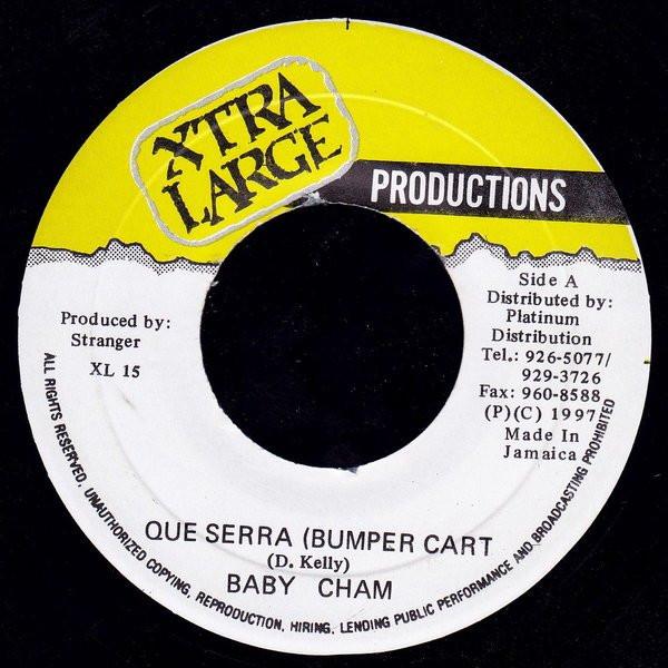 7inch Record BABY CHAM / STRANGER - Que Serra / Rae Rae XL15 Xtra Large Prod 1997 Jamaica Reggae, Ska & Dub Used