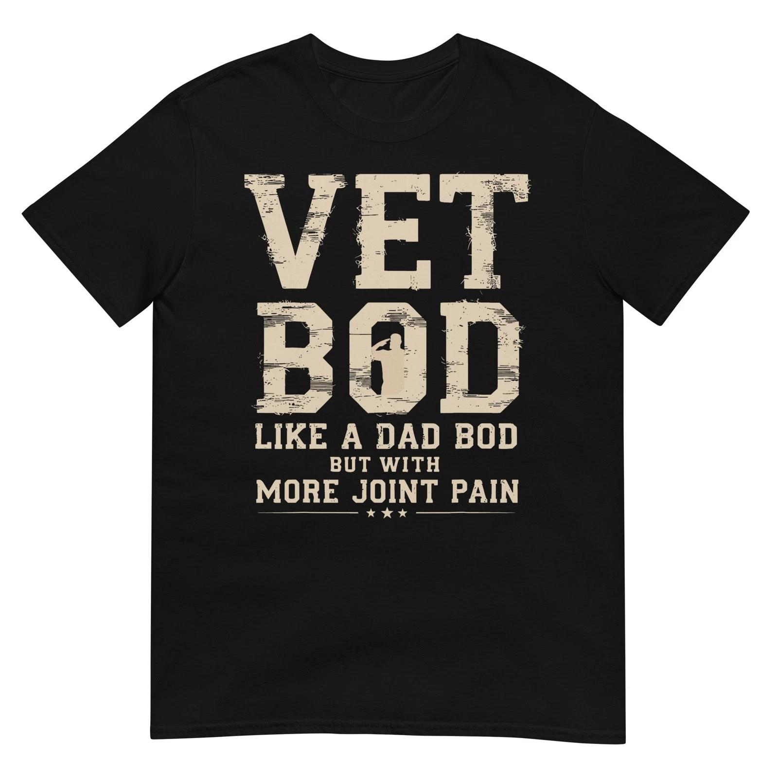 Vet BOD Like A Dad Bob But with More Join Pain Military Vet T-Shirt 3XL