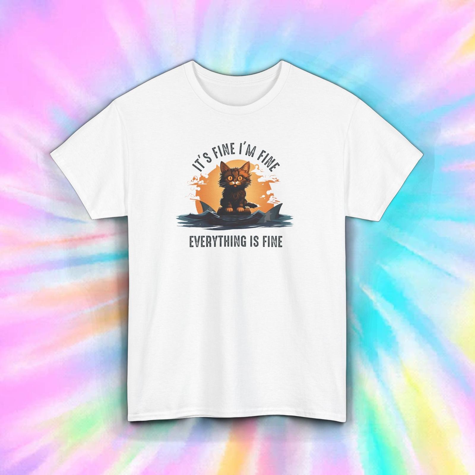 It’s Fine I’m Fine Everything Is Fine Funny Cat Humor Sarcasm Shirt S-5XL S