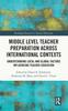 The Middle Level Teacher Preparation Across International Contexts : Understanding Local and Global Factors Influencing Teacher Education Book