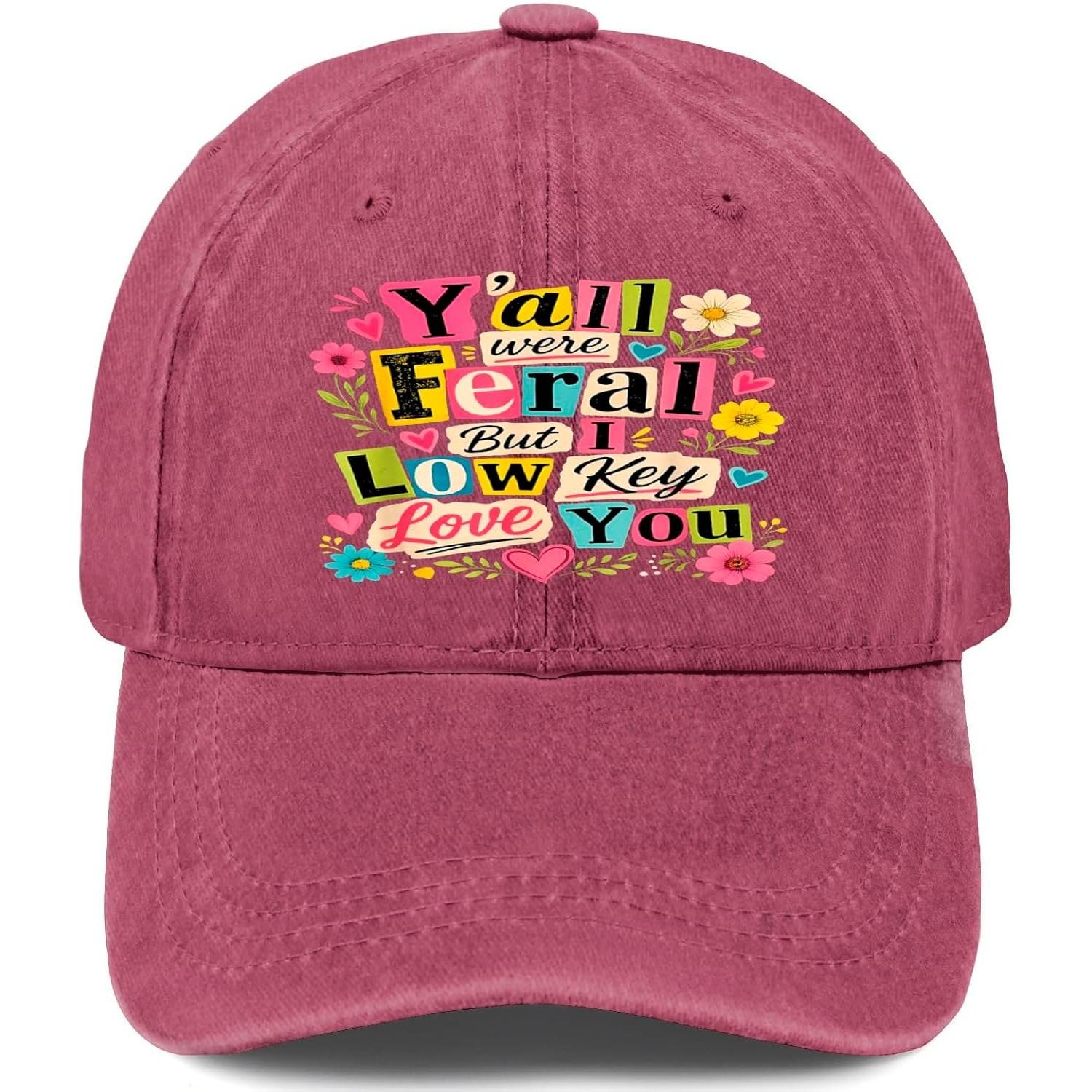 Yall Were Feral But I Low Key Love You Washed Denim Baseball Cap Casual Adjustable One Size